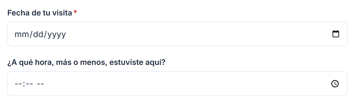 La pregunta obligatoria Fecha de tu visita con un cuadro de fecha, y ¿A qué hora, más o menos, estuviste aquí? con un cuadro de hora