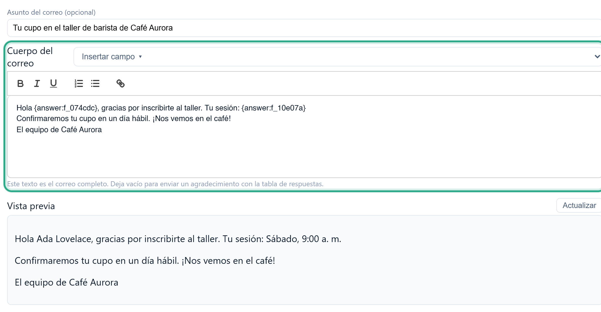 El asunto de la Autorespuesta Tu cupo en el taller de barista de Café Aurora, el cuerpo con dos variables de campo y el texto Este texto es el correo completo. Deja vacío para enviar un agradecimiento con la tabla de respuestas., resaltado, y la Vista previa que muestra solo el mensaje: Hola Ada Lovelace, gracias por inscribirte al taller. Tu sesión: Sábado, 9:00 a. m.